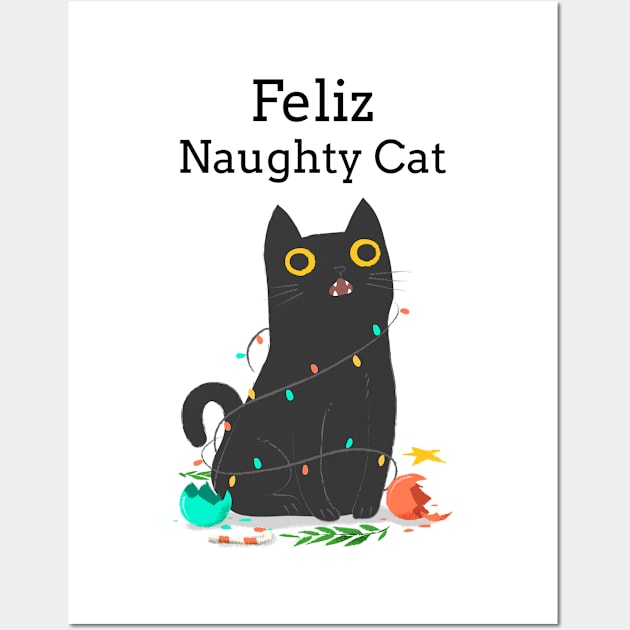 Feliz Naughty Cat Funny Christmas Navidad Wall Art by LittleFlairTee